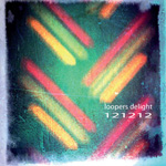 Looper's Delight 12-12-12 Project 